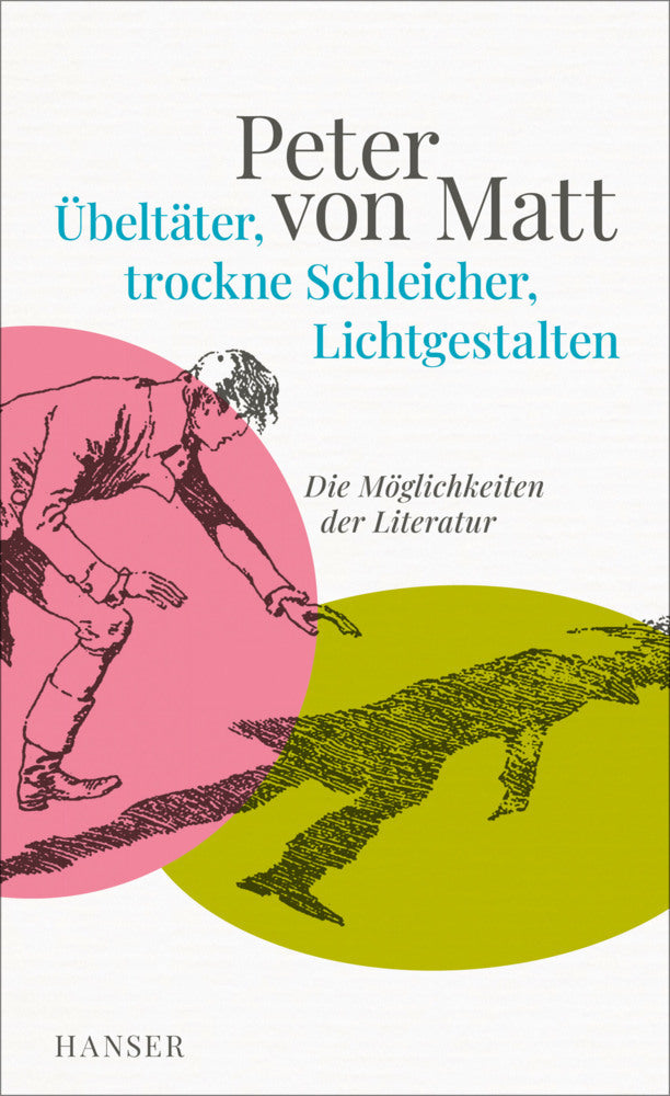 Übeltäter, trockne Schleicher, Lichtgestalten (Peter Von Matt)