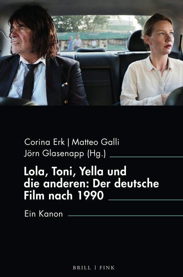 Lola, Toni, Yella und die anderen: Der deutsche Film nach 1990 (Corina Erk)