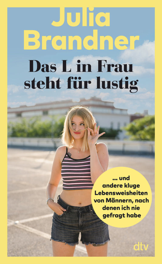 Das L in Frau steht für lustig (Julia Brandner)