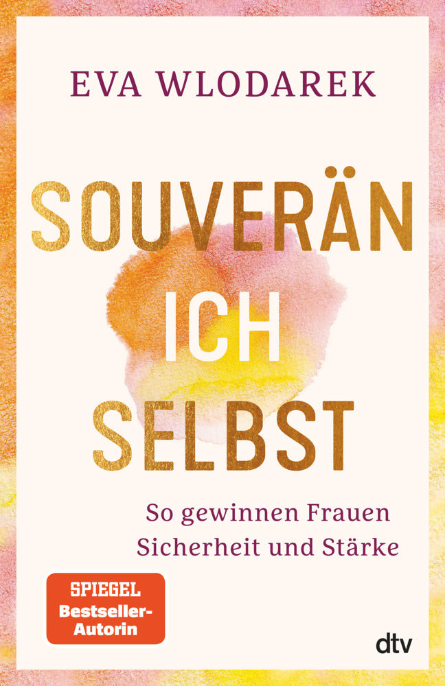 Souverän ich selbst So gewinnen Frauen Sicherheit und Stärke (Eva Wlodarek)