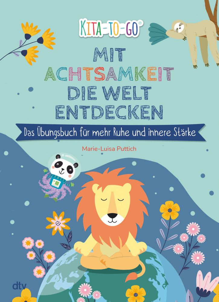 Mit Achtsamkeit die Welt entdecken - Das Übungsbuch für mehr Ruhe und innere Stärke (Marie-Luisa Puttich)