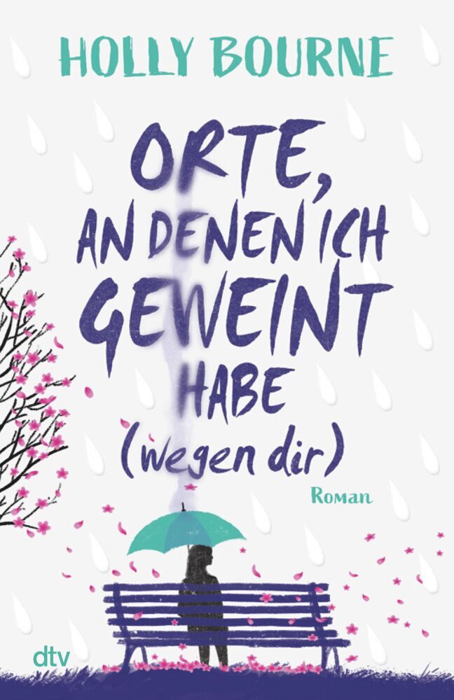 Orte, an denen ich geweint habe (wegen dir) (Holly Bourne)