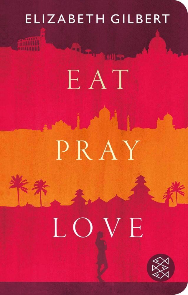 Eat, Pray, Love (Elizabeth Gilbert)