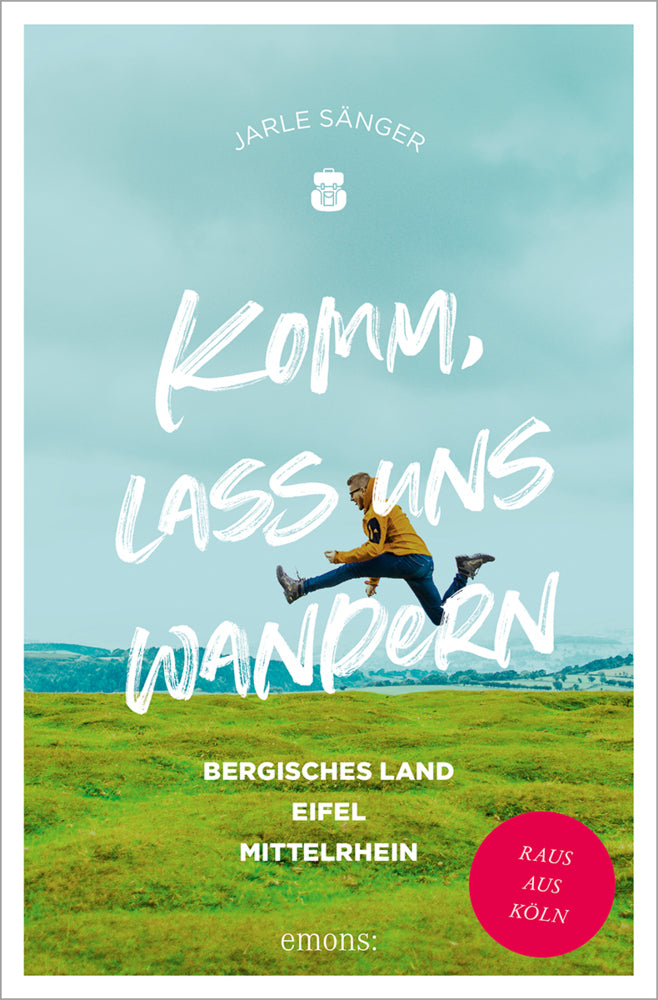 Komm, lass uns wandern. Bergisches Land, Eifel, Mittelrhein (Jarle Sänger)