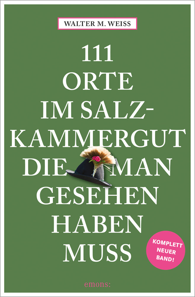 111 Orte im Salzkammergut, die man gesehen haben muss (Walter M. Weiss)