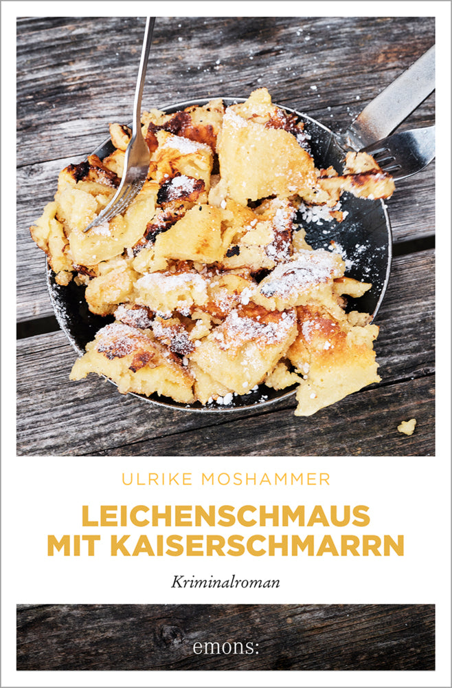 Leichenschmaus mit Kaiserschmarrn (Ulrike Moshammer)
