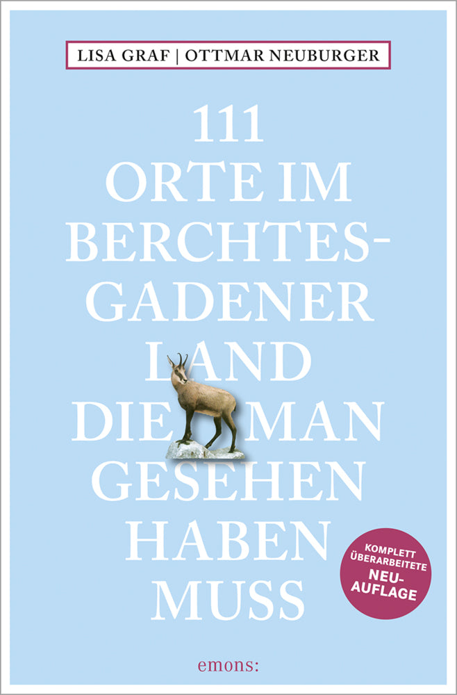 111 Orte im Berchtesgadener Land, die man gesehen haben muss (Lisa Graf)