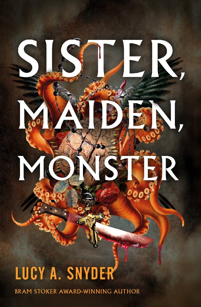 Sister, Maiden, Monster (Lucy A. Snyder)