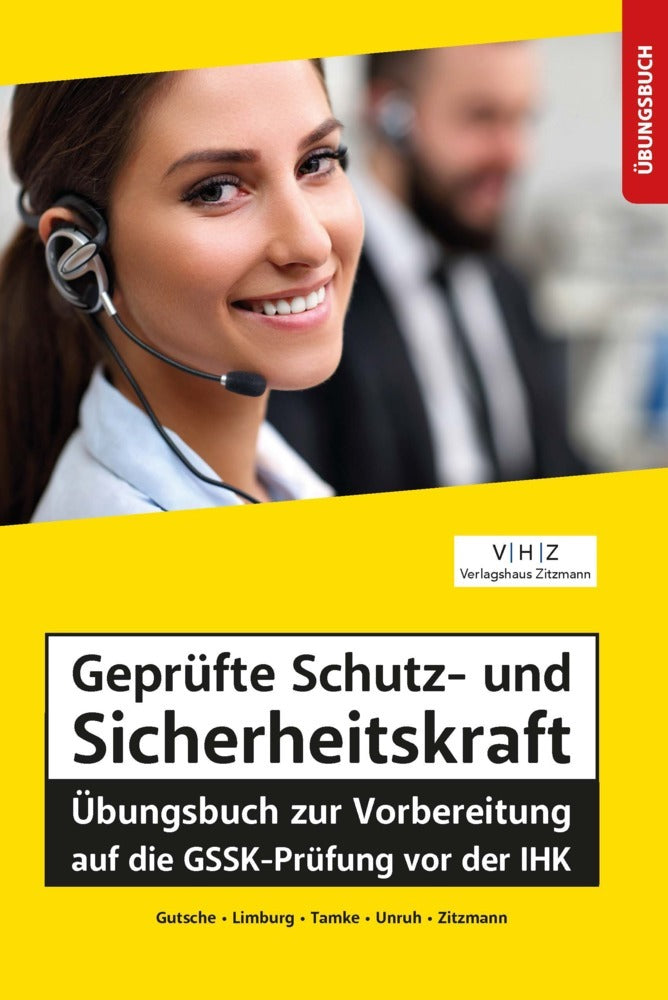 Geprüfte Schutz- und Sicherheitskraft Übungsbuch zur Vorbereitung auf die GSSK-Prüfung vor der IHK (Jörg Zitzmann)