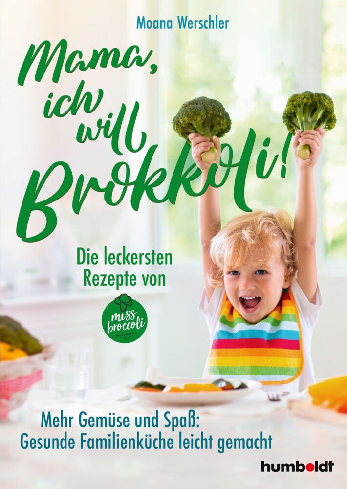 Mama, ich will Brokkoli! (Moana Werschler)