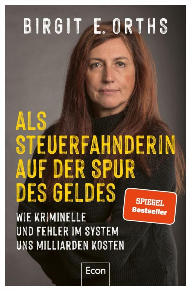 Als Steuerfahnderin auf der Spur des Geldes (Birgit E. Orths)