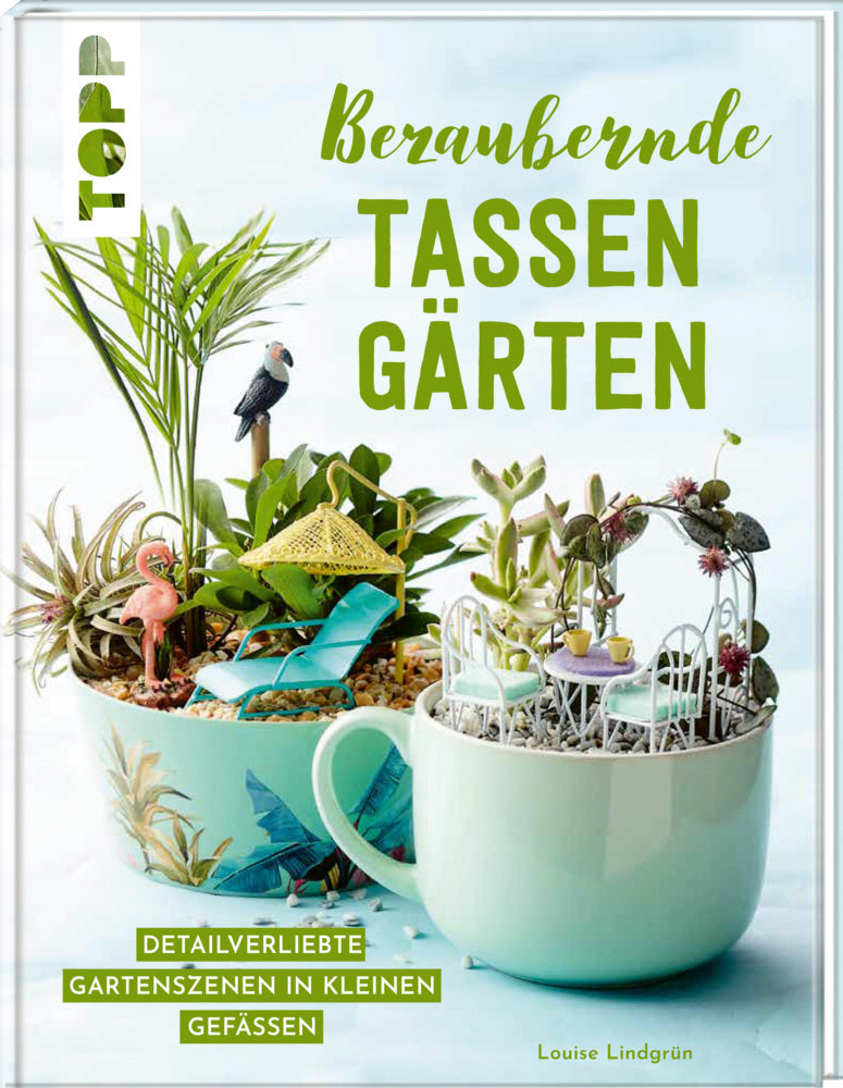 Bezaubernde Tassengärten (Louise Lindgrün)