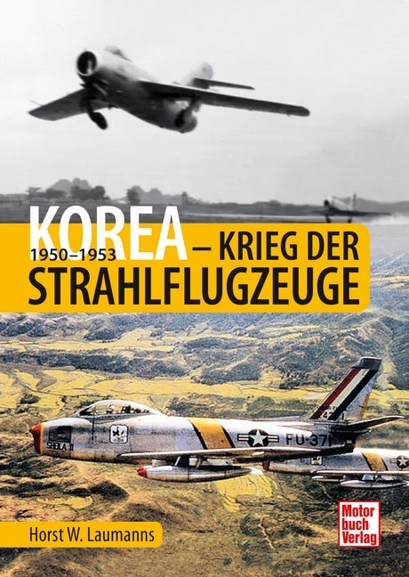 Korea - Krieg der Strahlflugzeuge (Horst W. Laumanns)