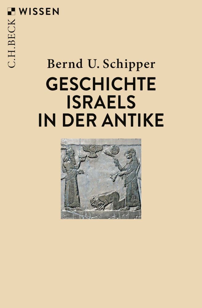 Geschichte Israels in der Antike (Bernd U. Schipper)