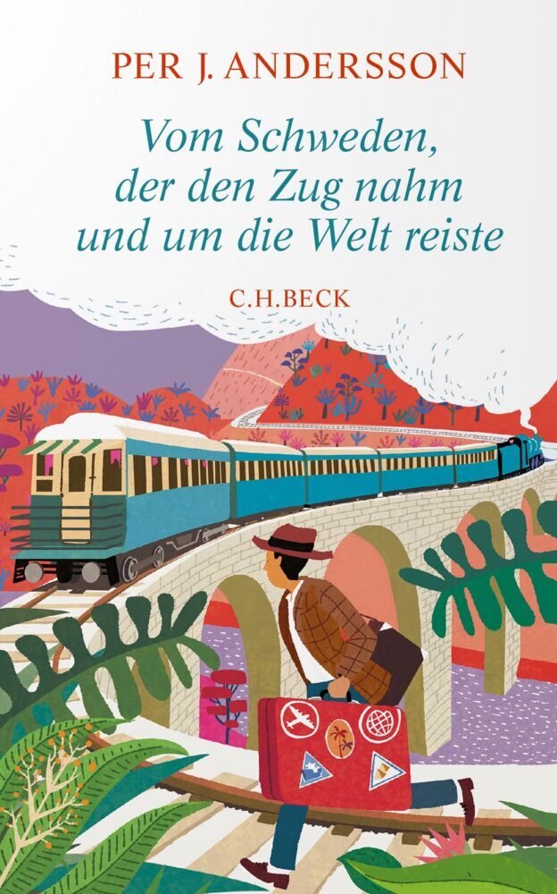 Vom Schweden, der den Zug nahm und um die Welt reiste (Per J. Andersson)