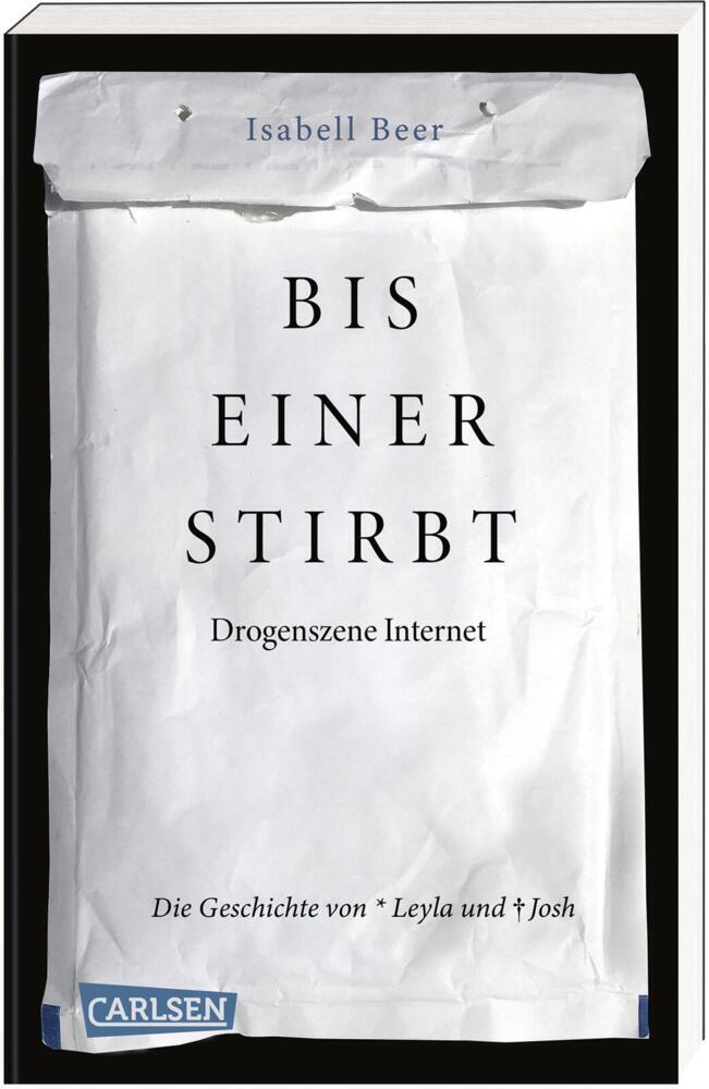 Bis einer stirbt - Drogenszene Internet. Die Geschichte von Leyla und Josh (Isabell Beer)