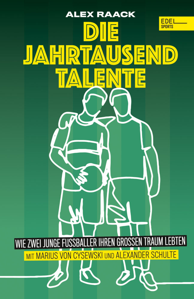 Die Jahrtausendtalente. Wie zwei junge Fußballer ihren großen Traum lebten (Marius Von Cysewski)