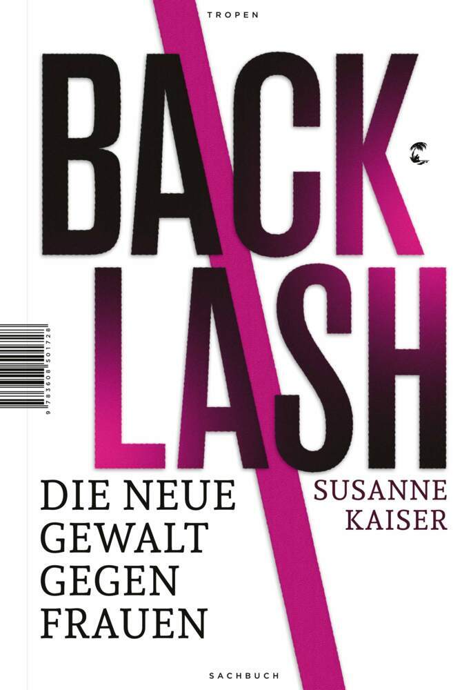 Backlash - Die neue Gewalt gegen Frauen (Susanne Kaiser)