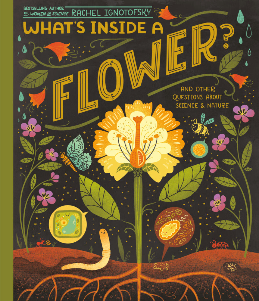 What's Inside A Flower? (Rachel Ignotofsky)