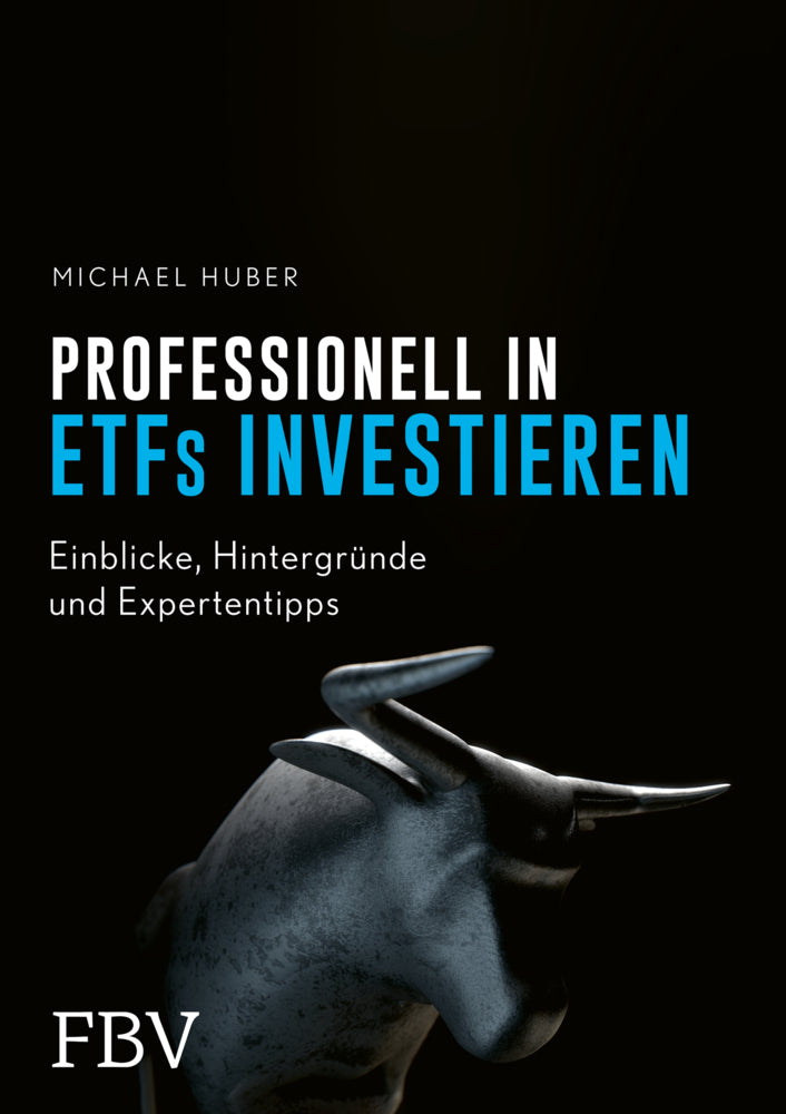 Professionell in ETFs investieren (Michael Huber)