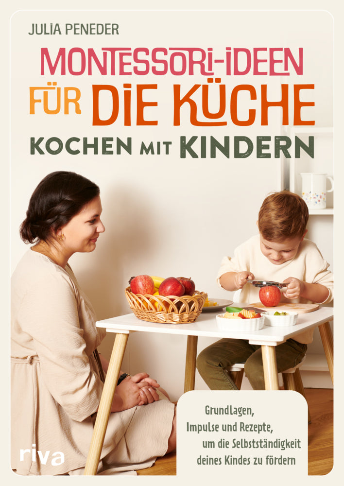 Montessori-Ideen für die Küche - Kochen mit Kindern (Julia Peneder)