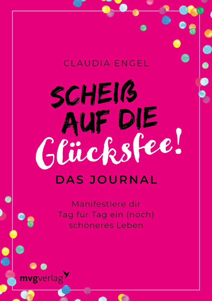 Scheiß auf die Glücksfee! - Das Journal (Claudia Engel)