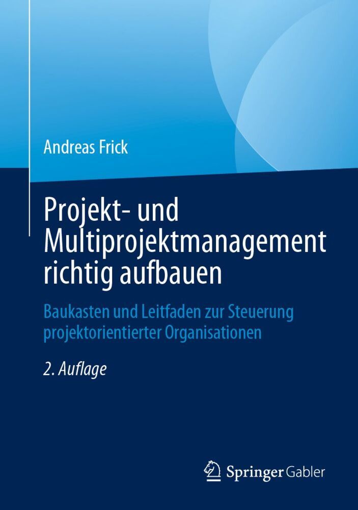 Projekt- und Multiprojektmanagement richtig aufbauen (Andreas Frick)