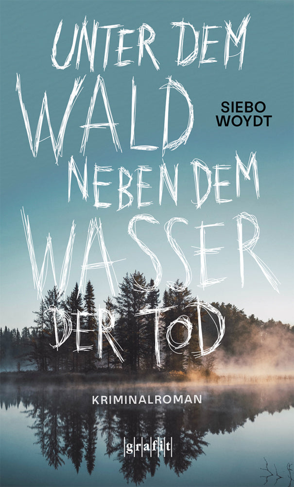 Unter dem Wald, neben dem Wasser der Tod (Siebo Woydt)
