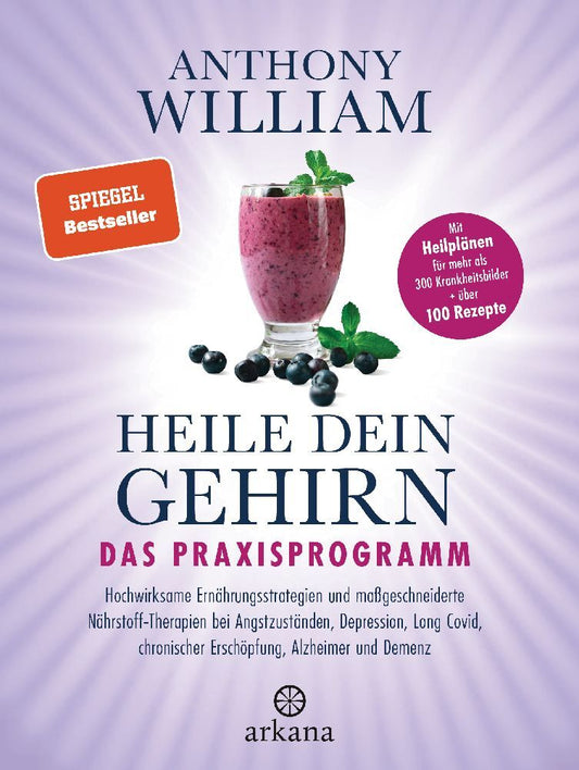 Heile dein Gehirn - Das Praxisprogramm (Anthony William)