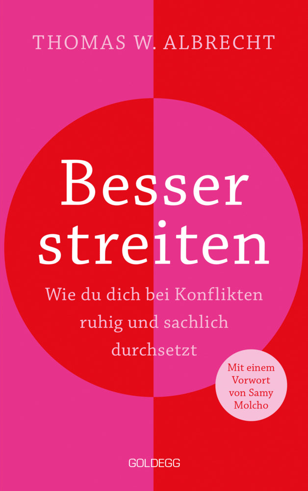Besser streiten. Wie du dich bei Konflikten ruhig und sachlich durchsetzt. Richtig streiten lernen: Klare und gewaltfreie Kommunikation für ein gutes Miteinander. Mit vielen Praxistipps (Thomas W. Albrecht)