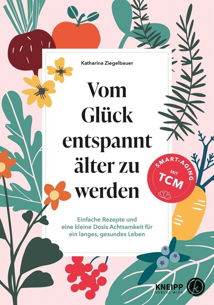 Vom Glück entspannt älter zu werden (Katharina Ziegelbauer)