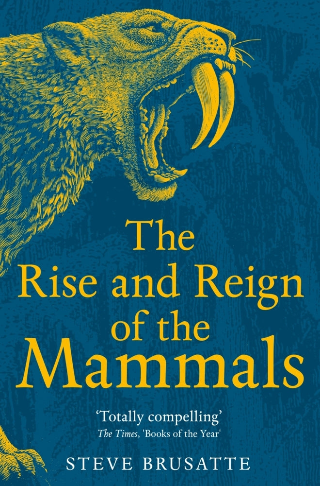 The Rise and Reign of the Mammals (Steve Brusatte)