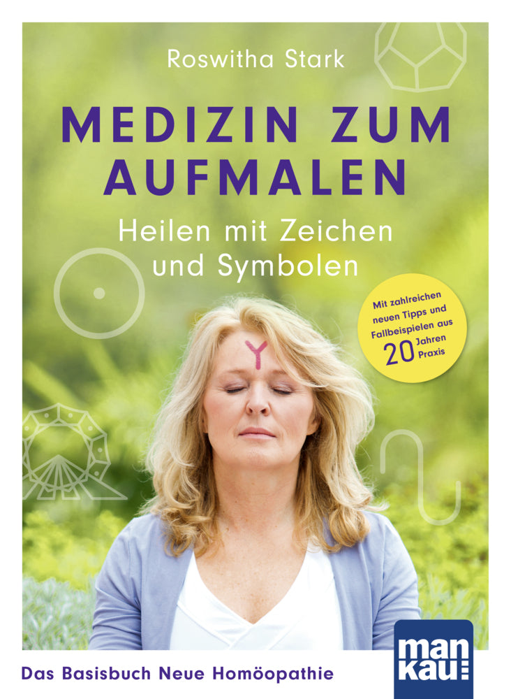 Medizin zum Aufmalen: Heilen mit Zeichen und Symbolen. Das Basisbuch Neue Homöopathie (Roswitha Stark)