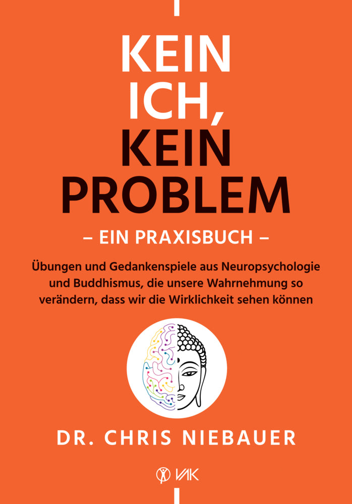 Kein Ich, kein Problem - Ein Praxisbuch (Chris Niebauer)