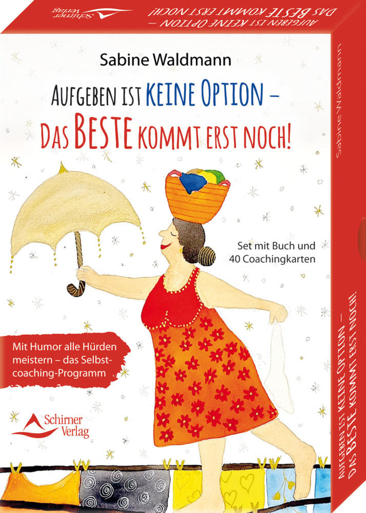 Aufgeben ist keine Option - das Beste kommt erst noch! Mit Humor alle Hürden meistern - das Selbstcoaching-Programm (Sabine Waldmann)