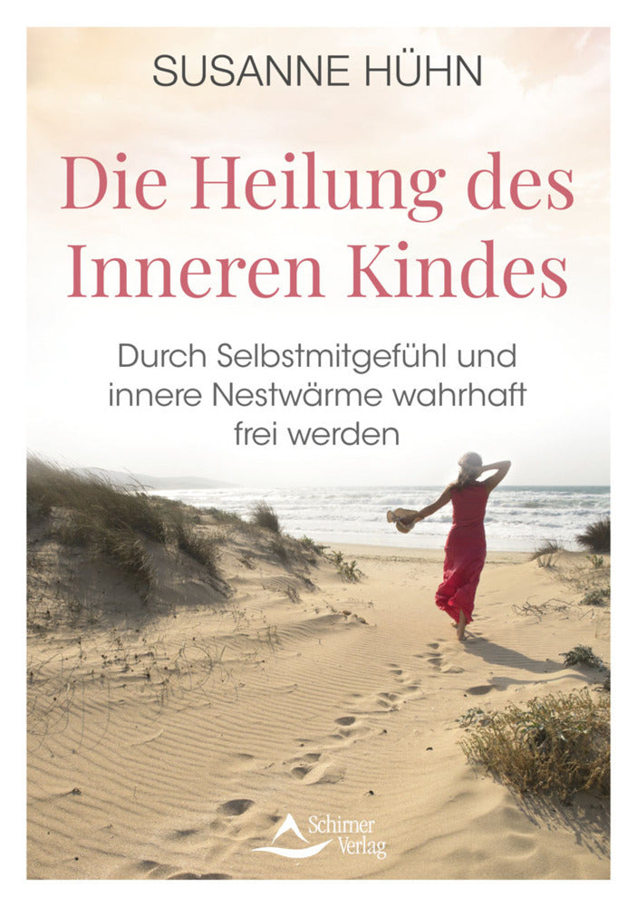 Die Heilung des Inneren Kindes - mit einem Vorwort von Stefanie Stahl (Susanne Hühn)