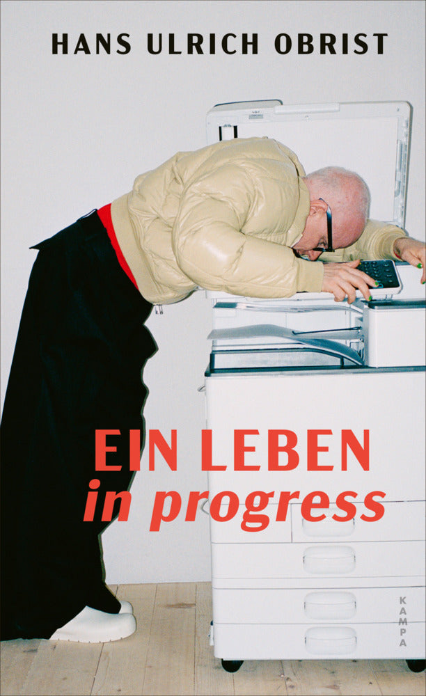 Ein Leben in progress (Hans Ulrich Obrist)