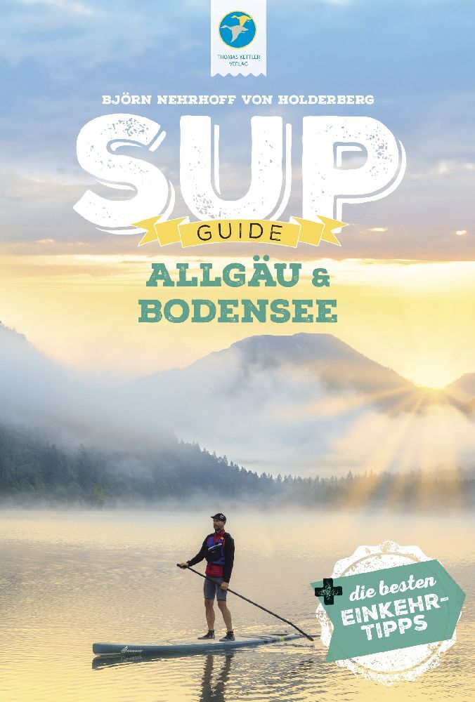 SUP-Guide Allgäu & Bodensee (Björn Nehrhoff Von Holderberg)