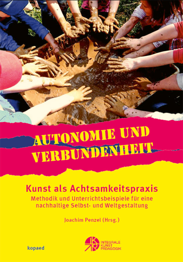 Autonomie und Verbundenheit - Kunst als Achtsamkeitspraxis (Joachim Penzel)