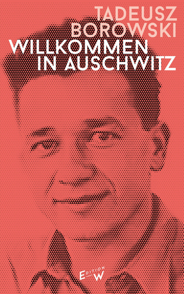 Willkommen in Auschwitz (Tadeusz Borowski)