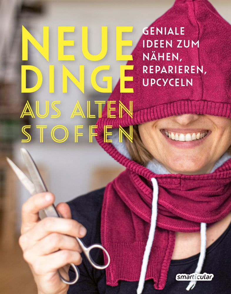 Neue Dinge aus alten Stoffen (Smarticular Verlag)