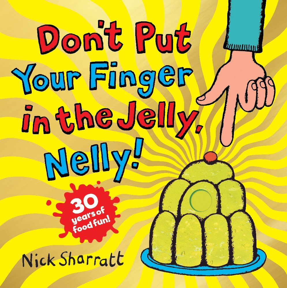 Don't Put Your Finger in the Jelly, Nelly (30th Anniversary Edition) (Nick Sharratt)