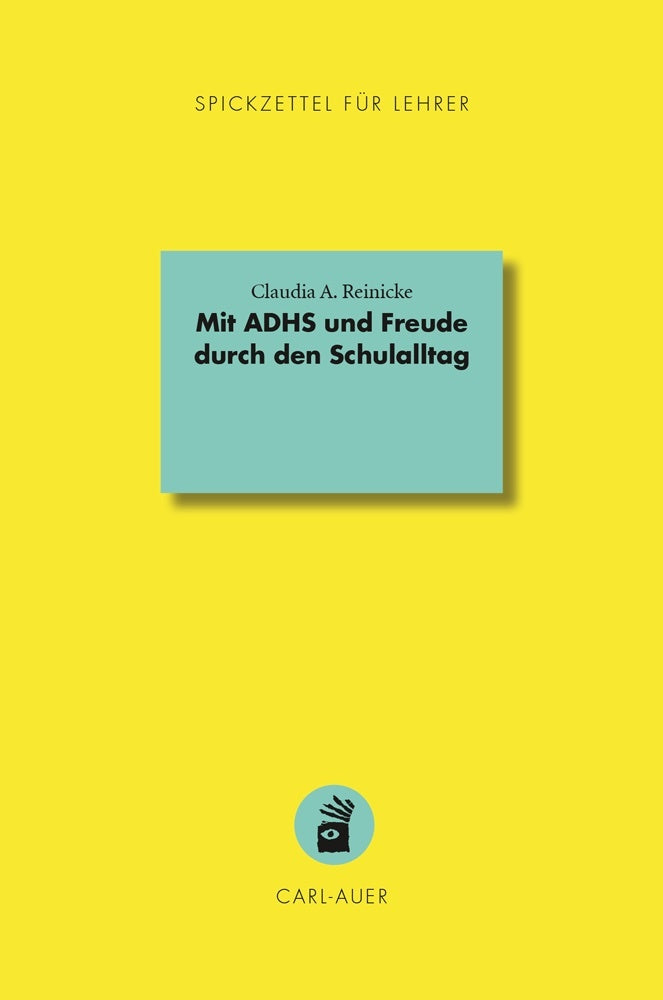 Mit ADHS und Freude durch den Schulalltag (Claudia A. Reinicke)