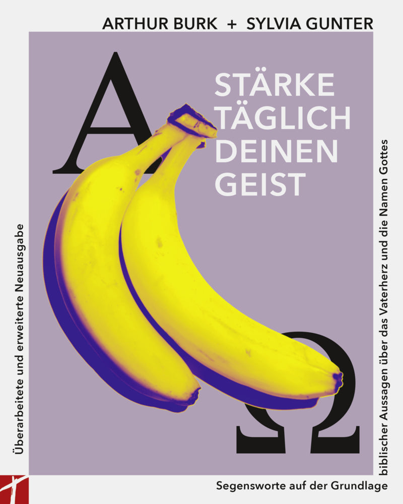 Stärke täglich deinen Geist - 15. Auflage - Neue, überarbeitete und erweiterte Ausgabe (Arthur Burk)