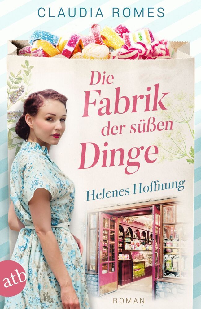 Die Fabrik der süßen Dinge - Helenes Hoffnung (Claudia Romes)
