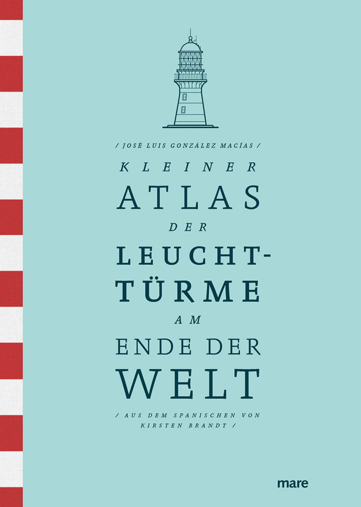 Kleiner Atlas der Leuchttürme am Ende der Welt (José Luis González Macías)