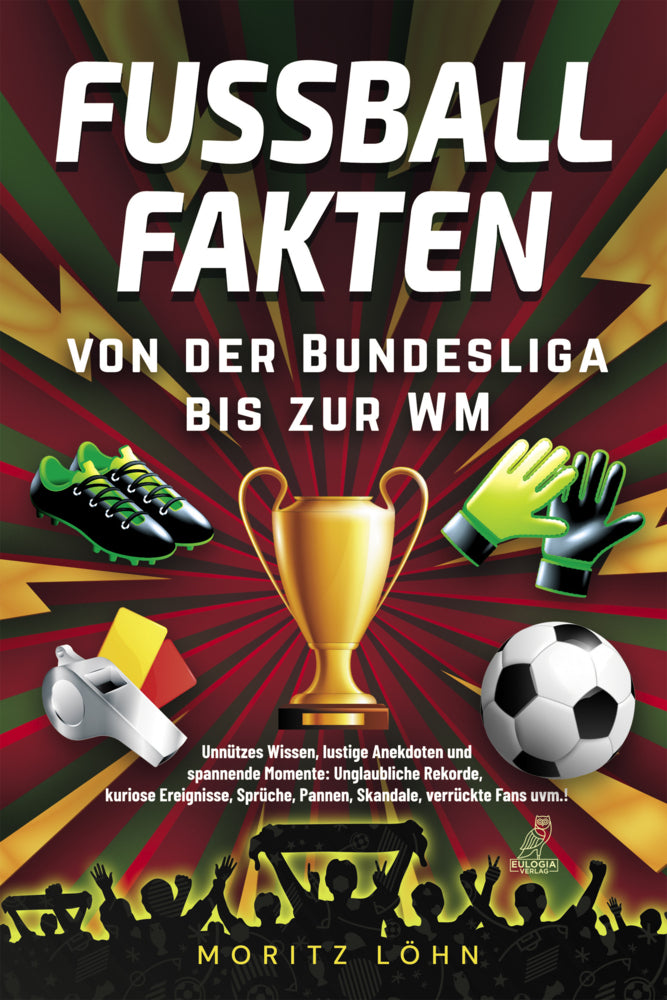 Fußballfakten - von der Bundesliga bis zur WM (Moritz Löhn)