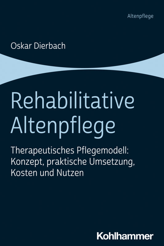 Rehabilitative Altenpflege (Oskar Dierbach)