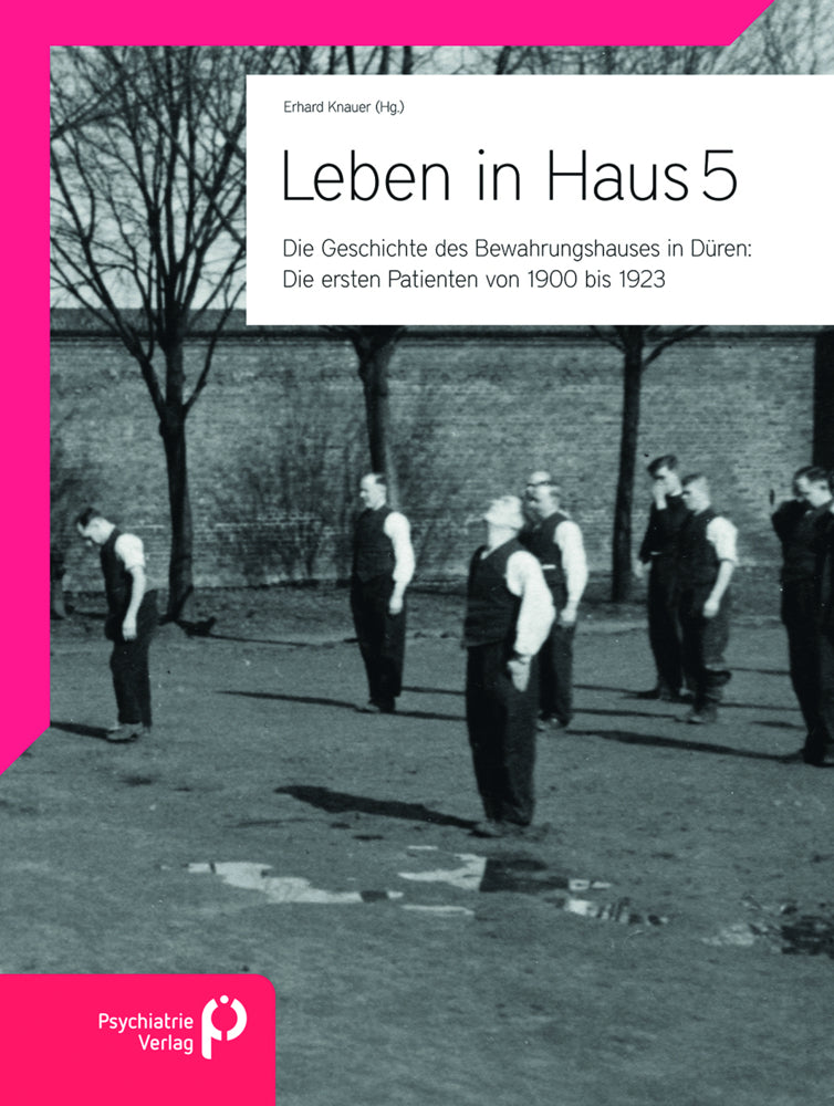 Leben in Haus 5: Die ersten Patienten von 1900 bis 1923 (Erhard Knauer)