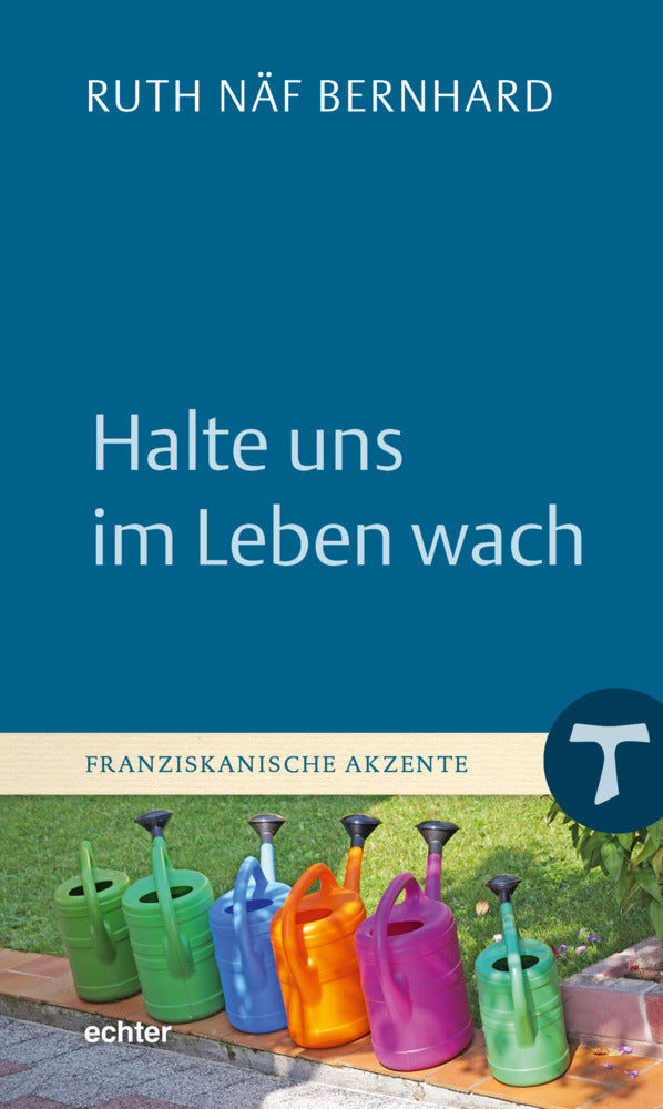 Halte uns im Leben wach (Ruth Näf Bernhard)